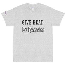 Load image into Gallery viewer, Give Head Not Headaches - Tee