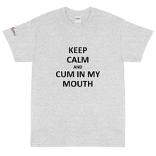 Load image into Gallery viewer, Keep Calm and Cum - Tee