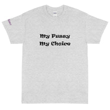 Load image into Gallery viewer, My Pussy My Choice - Tee