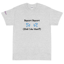 Load image into Gallery viewer, Squirt Squirt - Tee