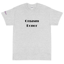 Load image into Gallery viewer, Orgasm Donor - Tee
