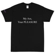 Load image into Gallery viewer, My Ass, Your Pleasure - Tee
