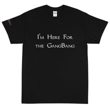 Load image into Gallery viewer, I'm Here for the GangBang - Tee