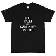Load image into Gallery viewer, Keep Calm and Cum - Tee
