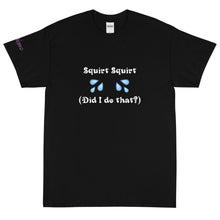 Load image into Gallery viewer, Squirt Squirt - Tee