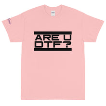 Load image into Gallery viewer, Are U DTF? - Tee