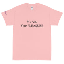 Load image into Gallery viewer, My Ass, Your Pleasure - Tee