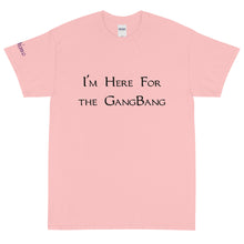 Load image into Gallery viewer, I'm Here for the GangBang - Tee