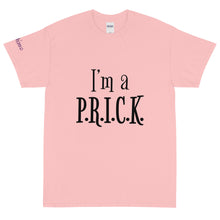 Load image into Gallery viewer, I'm a P.R.I.C.K. - Tee