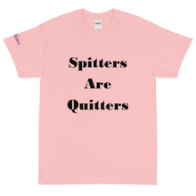 Load image into Gallery viewer, Spitters Are Quitters - Tee