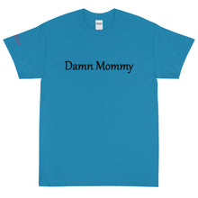 Load image into Gallery viewer, Damn Mommy - Tee