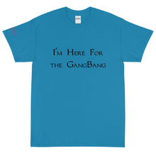 Load image into Gallery viewer, I'm Here for the GangBang - Tee