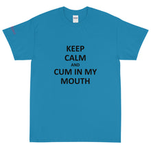 Load image into Gallery viewer, Keep Calm and Cum - Tee