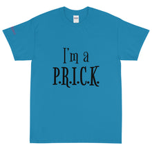 Load image into Gallery viewer, I'm a P.R.I.C.K. - Tee
