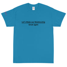 Load image into Gallery viewer, Let's make our relationship great again - Tee