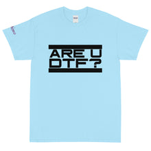 Load image into Gallery viewer, Are U DTF? - Tee