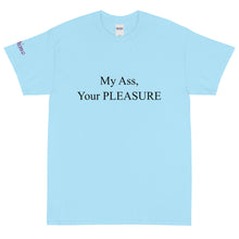 Load image into Gallery viewer, My Ass, Your Pleasure - Tee