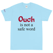 Load image into Gallery viewer, Ouch is not a safe word - Tee
