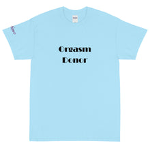 Load image into Gallery viewer, Orgasm Donor - Tee