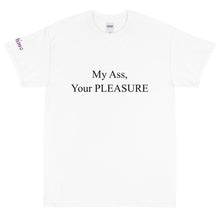 Load image into Gallery viewer, My Ass, Your Pleasure - Tee