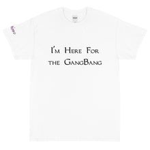 Load image into Gallery viewer, I'm Here for the GangBang - Tee