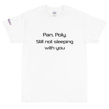 Load image into Gallery viewer, Pan, Poly. Still not sleeping with you - Tee