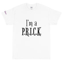 Load image into Gallery viewer, I'm a P.R.I.C.K. - Tee