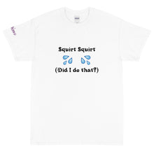 Load image into Gallery viewer, Squirt Squirt - Tee
