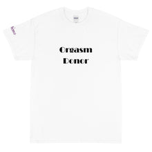 Load image into Gallery viewer, Orgasm Donor - Tee