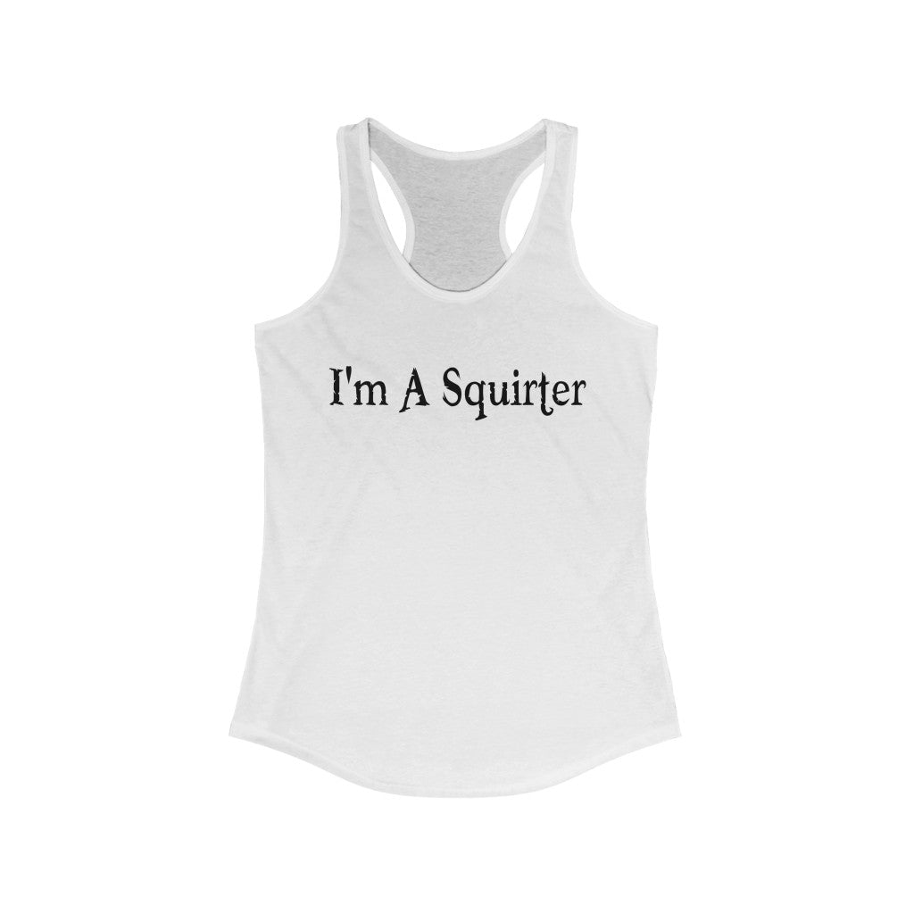 I'm A Squirter - Tank