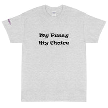 Load image into Gallery viewer, My Pussy My Choice - Tee
