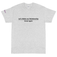 Load image into Gallery viewer, Let&#39;s make our relationship great again - Tee
