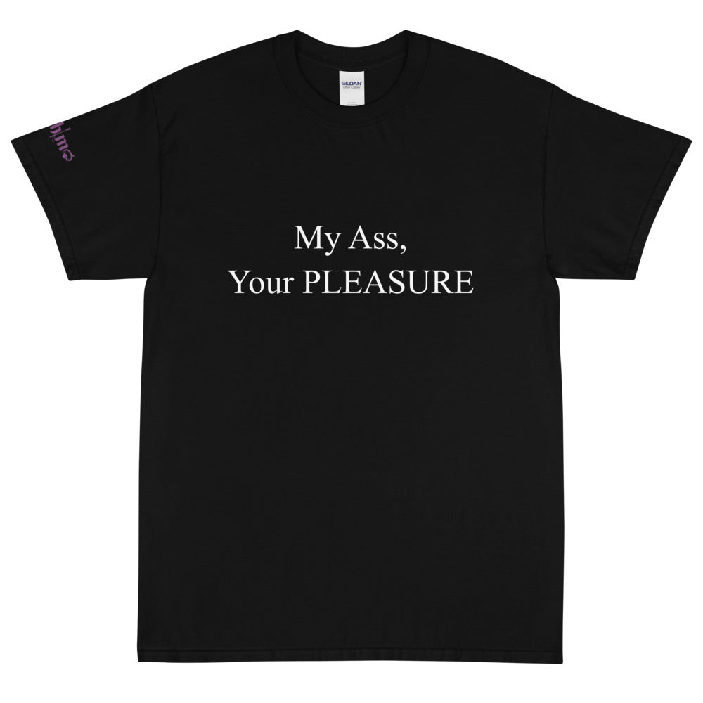 My Ass, Your Pleasure - Tee