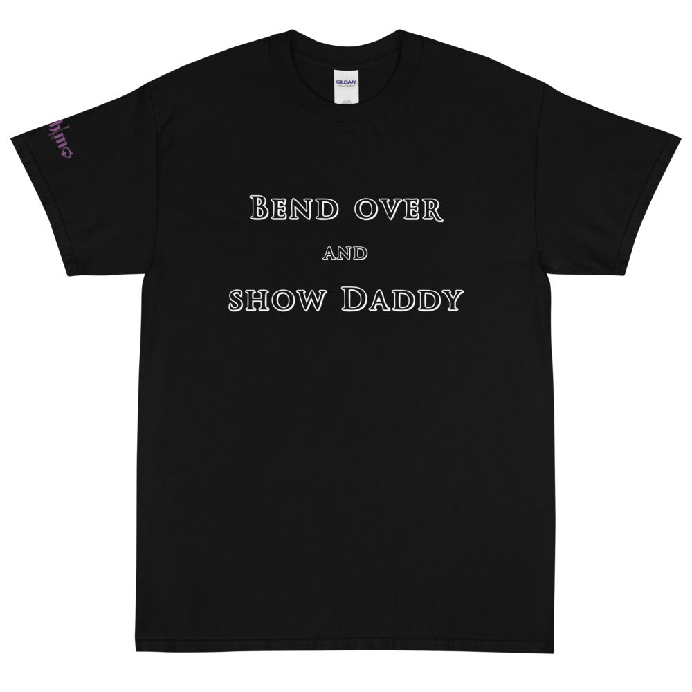 Bend Over and Show Daddy - Tee