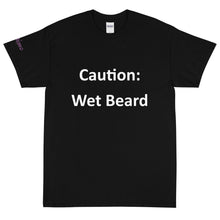 Load image into Gallery viewer, Caution: Wet Beard - Tee
