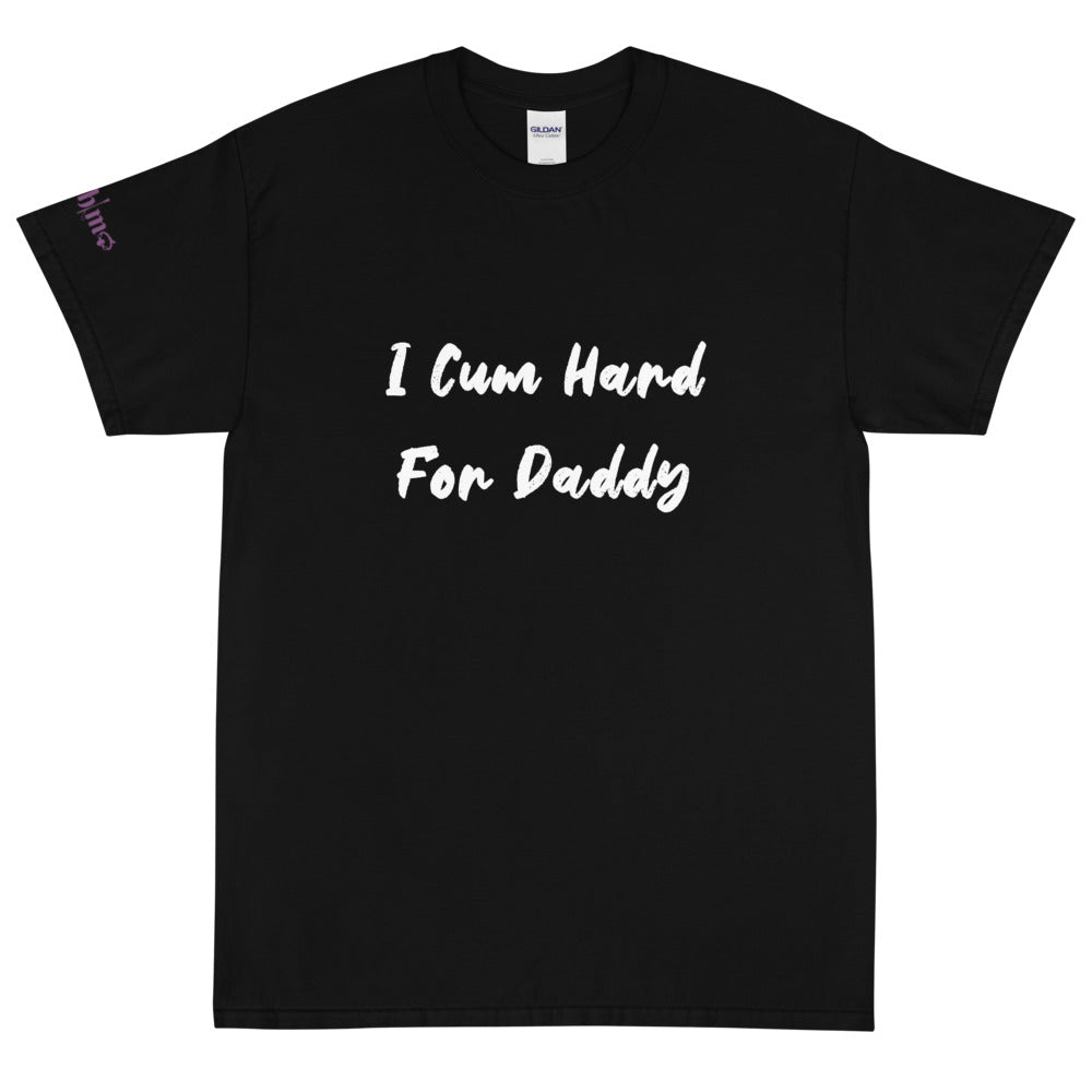 I Cum Hard For Daddy - Tee