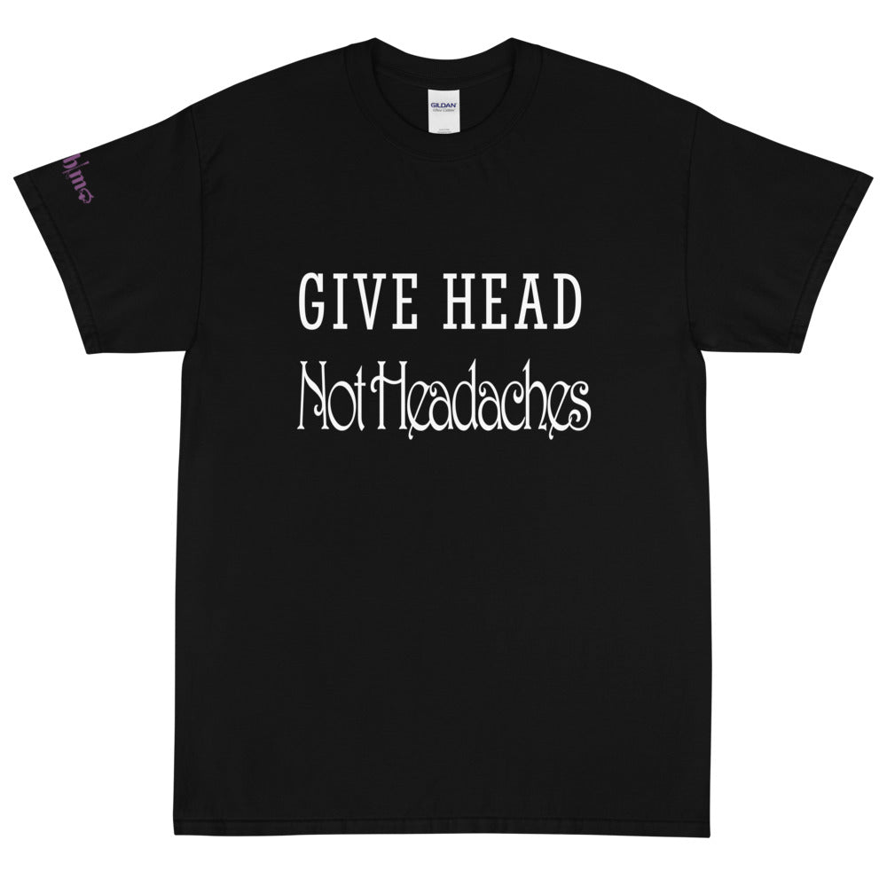 Give Head Not Headaches - Tee