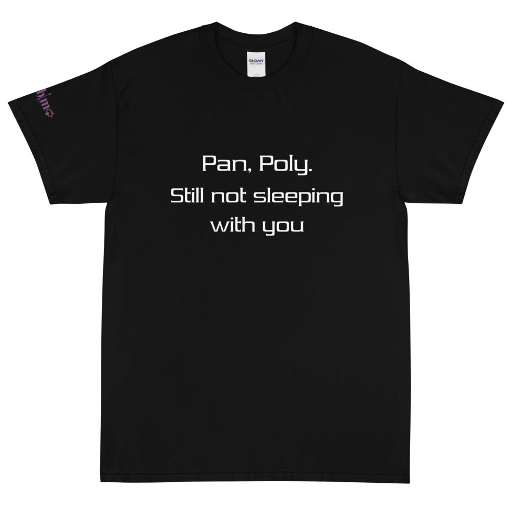 Pan, Poly. Still not sleeping with you - Tee