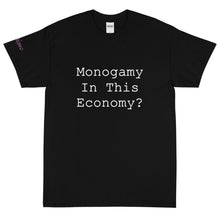 Load image into Gallery viewer, Monogamy in this economy? - Tee
