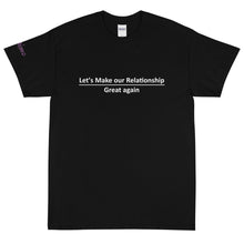 Load image into Gallery viewer, Let&#39;s make our relationship great again - Tee
