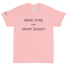 Load image into Gallery viewer, Bend Over and Show Daddy - Tee
