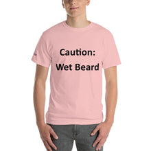 Load image into Gallery viewer, Caution: Wet Beard - Tee
