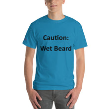 Load image into Gallery viewer, Caution: Wet Beard - Tee
