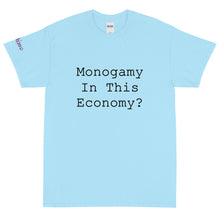 Load image into Gallery viewer, Monogamy in this economy? - Tee
