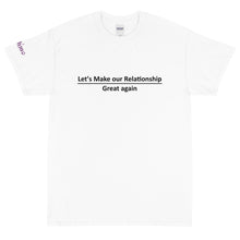 Load image into Gallery viewer, Let&#39;s make our relationship great again - Tee
